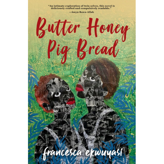 Butter Honey Pig Bread by Francesca Ekwuyasi Paperback